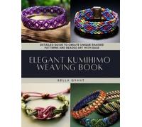 Bella Grant Elegant Kumihimo Weaving Book (Tascabile)