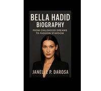 BELLA HADID BIOGRAPHY: From Childhood Dreams To Fashion Stardom