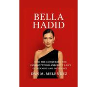 BELLA HADID: How She Conquered the Fashion World and Built a Life of Meaning and Influence