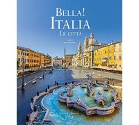 Bella! Italia. Le città. Ediz. italiana e inglese