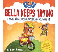 Bella Keeps Trying: A Growth Mindset Book For Kids About Confidence, Self-Esteem, Overcoming Mistakes and Never Giving Up (Learning with Bella)