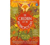 Bella Lack The Children of the Anthropocene (Tascabile)