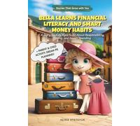 Bella Learns Financial Literacy and Smart Money Habits: A Story for Kids Ages 5-10 About Responsibility, Saving, and Smart Spending