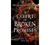 Bella Leigh Michaels A Court of Broken Promises (Tascabile) Kingdom of Adaria