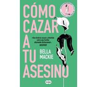 Bella Mackie Cómo cazar a tu asesino / What a Way to Go (Tascabile)
