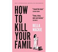 Bella MacKie How to Kill Your Family (Tascabile)
