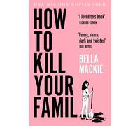 Bella Mackie How to Kill Your Family (Tascabile)