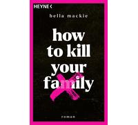 Bella Mackie Stephan How to kill your family: Roman / Der SPIEGEL-B (Tascabile)