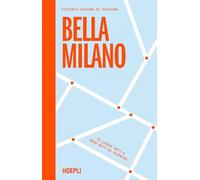 Libri Cavagna di Gualdana Giacinta - Bella Milano. 70 Luoghi Noti E Meno Noti Da