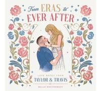 Bella Montgomery – From Eras to Ever After: Love Notes from Taylor & Travis – Book – Nuovo