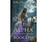 Bella Moondragon Bought by the Alpha (Tascabile)