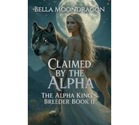 Bella Moondragon Claimed by the Alpha (Tascabile)