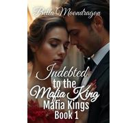 Bella Moondragon Indebted to the Mafia King (Tascabile)