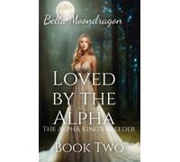 Bella Moondragon Loved by the Alpha (Copertina rigida)