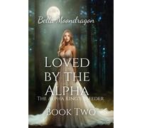 Bella Moondragon Loved by the Alpha (Tascabile)