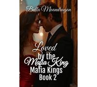 Bella Moondragon Loved by the Mafia King (Tascabile)