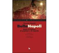 Bella Napoli. Storie di lavoro, di passione e di rispetto