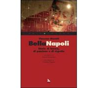 Bella Napoli. Storie di lavoro, di passione e di rispetto
