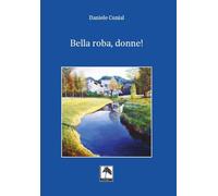 Bella roba, donne - Cunial Daniele