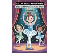 Bella’s Ballet Adventures: Bella Joins Ballet