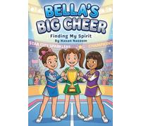 Bella’s Big Cheer: Finding My Spirit: A Heartwarming Cheerleading Chapter Book About Perseverance and Teamwork for Girls Ages 6-8