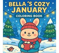 Bella’s Cozy January Coloring Book: Warm Moments for Cold Days