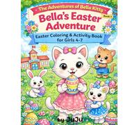 Bella’s Easter Adventure: Easter Coloring & Activity Book for Girls 4-7
