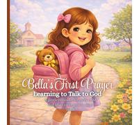 Bella’s First Prayer: Learning to Talk to God