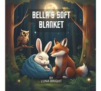Bella’s Soft Blanket: A Cozy Bedtime Story About Friendship, Kindness & Sweet Dreams (Ages 3-8) | Forest Friends Series