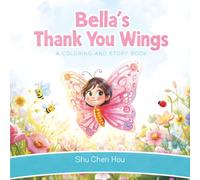 Bella’s Thank You Wings: A Coloring and Story Book About Gratitude