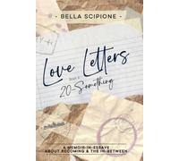 Bella Scipione Love Letters from a 20-Something (Tascabile)