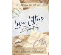 Bella Scipione Love Letters from a 20-Something (Tascabile)