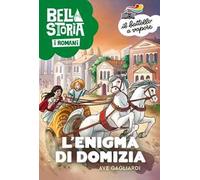 Bella storia. I Romani. L'enigma di Domizia
