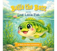 Bella the Bass and the Lost Little Fish