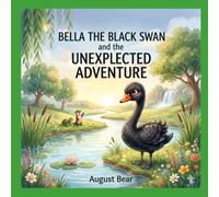 Bella the Black Swan and the Unexpected Adventure