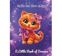 Bella the Bow Kitty: Cosmic Dreams.: Cute Cosmic Lined Notebook for Girls, Ages 6-12 | Hardcover Edition |.