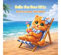 Bella the Bow Kitty:My First Summer Sketchbook: Plain Drawing Book for Kids Ages 4-8, Square Sketchbook for Toddlers, Premium Square 8.5×8.5, inches, 100 Pages