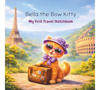 Bella the Bow Kitty: My First Travel Sketchbook for Kids: 100 pages for Drawing and Doodling, 8.5×8.5 Square Format