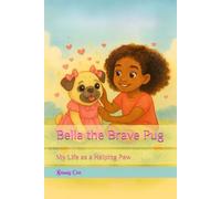 Bella the Brave Pug: My Life as a Helping Paw