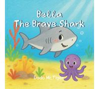 Bella The Brave Shark: A Soft and Supportive Story About Overcoming Fear - Created for Kids with Speech Delay, Autism, or Social Anxiety