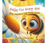 Bella The Busy Bee: Bonus Coloring Pages Included Back Of Storybook