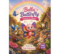 Bella the Butterfly: Beautiful butterfly who loves to share