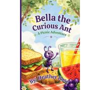 Bella the Curious Ant: A Picnic Adventure