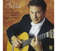 Bella - The Incomparable Artistry of Angel Romero (CD) Album