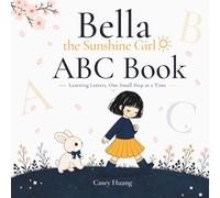 Bella the Sunshine Girl ABC Book: Learning Letters, One Small Step at a Time