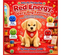 Bella the Therapy Dog: Red Energy - Very Big Feelings: A Guide to Understanding Angry, Frustrated, Overwhelmed, and Excited Feelings