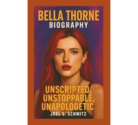BELLA THORNE BIOGRAPHY: Unscripted, Unstoppable, Unapologetic