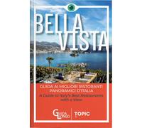 Bella vista. Guida ai migliori ristoranti panoramici d'Italia-Gui