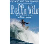 Bella Vita. Un viaggio in Italia tra surf, tradizione e passione