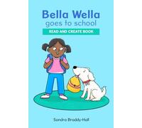 Bella Wella Goes to School: Read and Create Books